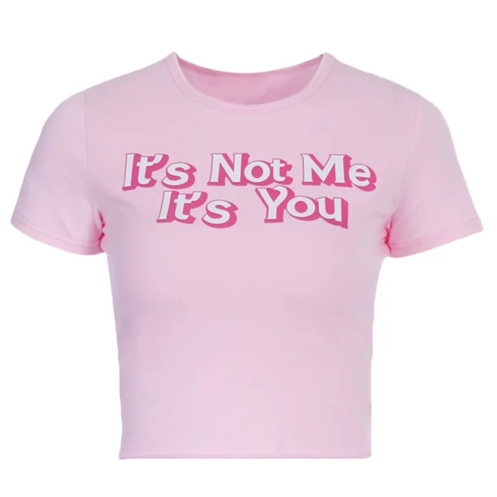 “it’s not me it’s you” pink crop top